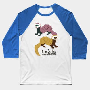 Mustelids are the best antidepressants N2 Baseball T-Shirt